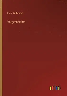 Ernst Willkomm - Vorgeschichte, Häftad. Tillgänglighet: Lägg i varukorg