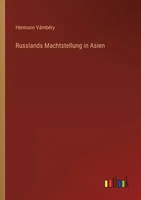 Hermann Vámbéry - Russlands Machtstellung in Asien, Häftad. Tillgänglighet: Lägg i varukorg