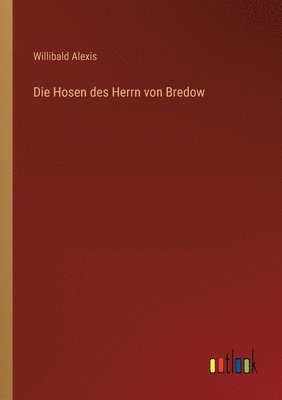 Willibald Alexis - Hosen des Herrn von Bredow, Häftad
