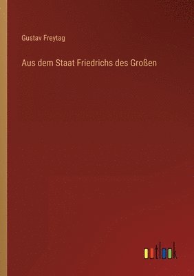 Aus dem Staat Friedrichs des Großen