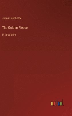 Julian Hawthorne - Golden Fleece, Inbunden