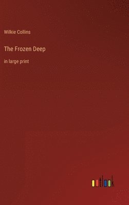 Wilkie Collins - Frozen Deep, Inbunden