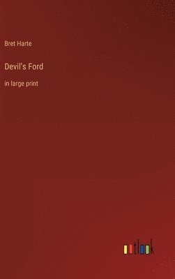 Bret Harte - Devil's Ford, Inbunden