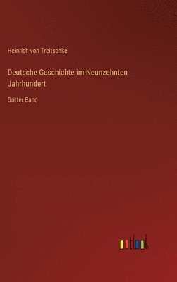 Heinrich Von Treitschke - Deutsche Geschichte im Neunzehnten Jahrhundert, Inbunden