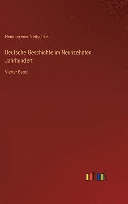 Heinrich Von Treitschke - Deutsche Geschichte im Neunzehnten Jahrhundert, Inbunden