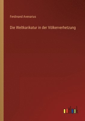 Ferdinand Avenarius - Weltkarikatur in der Völkerverhetzung, Häftad