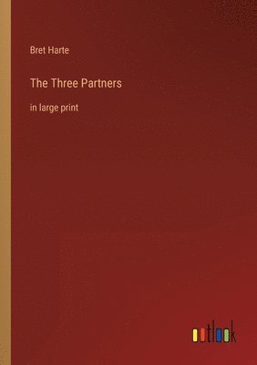 Bret Harte - Three Partners, Häftad