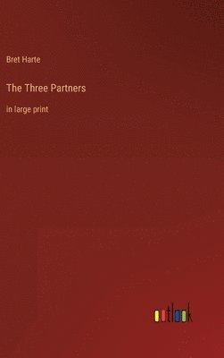 Bret Harte - Three Partners, Inbunden