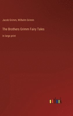 Jacob Grimm, Wilhelm Grimm - Brothers Grimm Fairy Tales, Inbunden