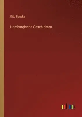 Otto Beneke - Hamburgische Geschichten, Häftad. Tillgänglighet: Lägg i varukorg