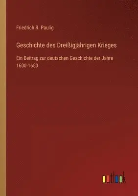 Friedrich R Paulig - Geschichte des Dreißigjährigen Krieges, Häftad. Tillgänglighet: Lägg i varukorg