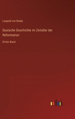 Leopold Von Ranke - Deutsche Geschichte im Zeitalter der Reformation, Inbunden