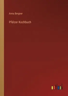 Anna Bergner - Pfälzer Kochbuch, Häftad. Tillgänglighet: Lägg i varukorg