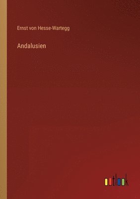 Ernst Von Hesse-Wartegg - Andalusien, Häftad