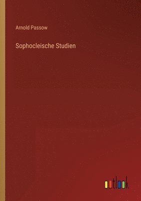 Arnold Passow - Sophocleische Studien, Häftad. Tillgänglighet: Lägg i varukorg