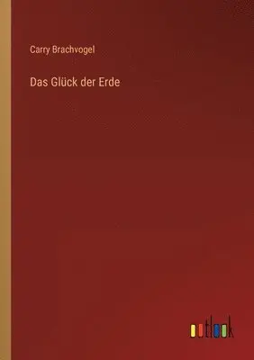 Carry Brachvogel - Glück der Erde, Häftad. Tillgänglighet: Lägg i varukorg