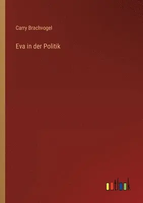 Carry Brachvogel - Eva in der Politik, Häftad. Tillgänglighet: Lägg i varukorg