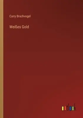 Carry Brachvogel - Weißes Gold, Häftad. Tillgänglighet: Lägg i varukorg