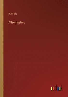 H Brand - Allzeit getreu, Häftad
