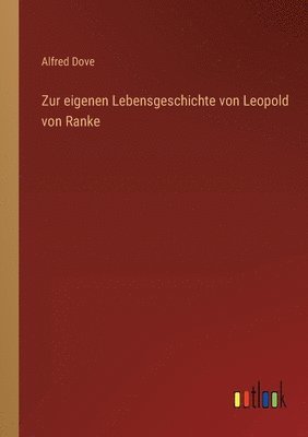 Alfred Dove - Zur eigenen Lebensgeschichte von Leopold von Ranke, Häftad