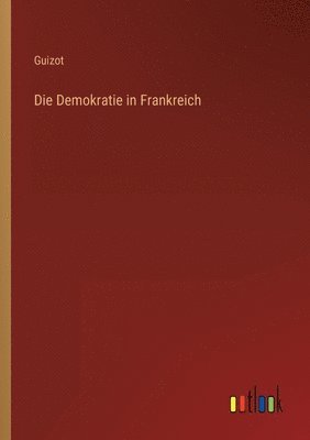 Guizot - Demokratie in Frankreich, Häftad