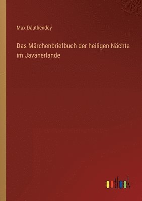 Max Dauthendey - Märchenbriefbuch der heiligen Nächte im Javanerlande, Häftad