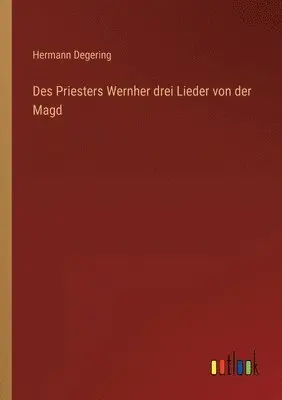 Hermann Degering - Des Priesters Wernher drei Lieder von der Magd, Häftad. Tillgänglighet: Lägg i varukorg