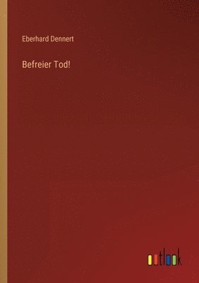 Eberhard Dennert - Befreier Tod!, Häftad