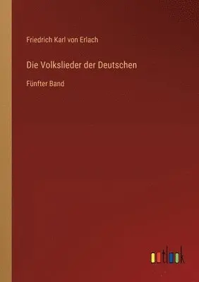 Friedrich Karl Von Erlach - Volkslieder der Deutschen, Häftad. Tillgänglighet: Lägg i varukorg