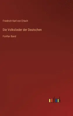 Friedrich Karl Von Erlach - Volkslieder der Deutschen, Inbunden. Tillgänglighet: Lägg i varukorg