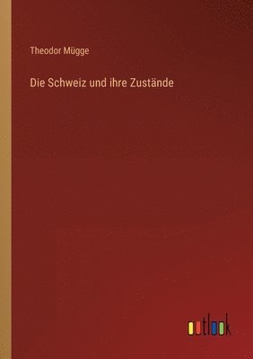 Theodor Mügge - Schweiz und ihre Zustände, Häftad