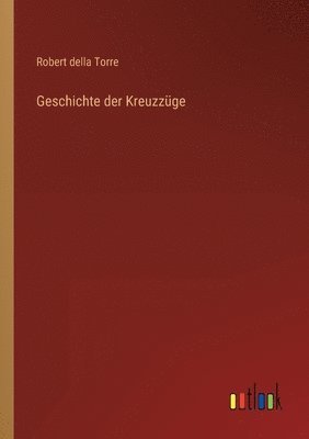 Robert Della Torre - Geschichte der Kreuzzüge, Häftad. Tillgänglighet: Lägg i varukorg
