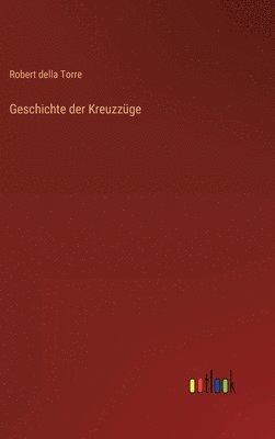Robert Della Torre - Geschichte der Kreuzzüge, Inbunden. Tillgänglighet: Lägg i varukorg