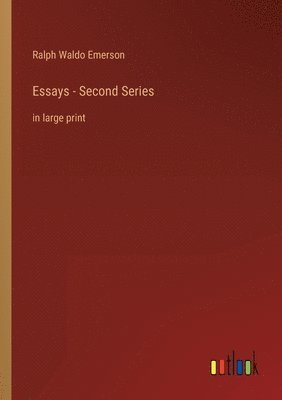 Ralph Waldo Emerson - Essays - Second Series, Häftad