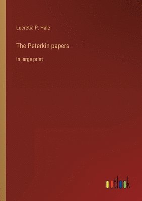 Lucretia P Hale - Peterkin papers, Häftad