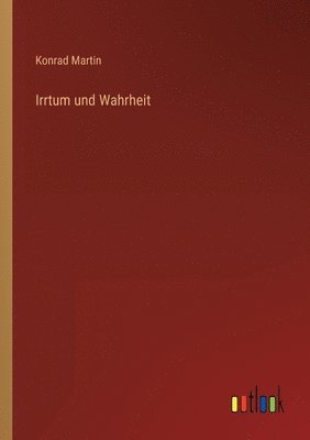 Konrad Martin - Irrtum und Wahrheit, Häftad