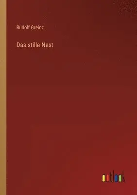 Rudolf Greinz - stille Nest, Häftad. Tillgänglighet: Lägg i varukorg