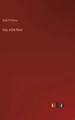Rudolf Greinz - stille Nest, Inbunden. Tillgänglighet: Lägg i varukorg