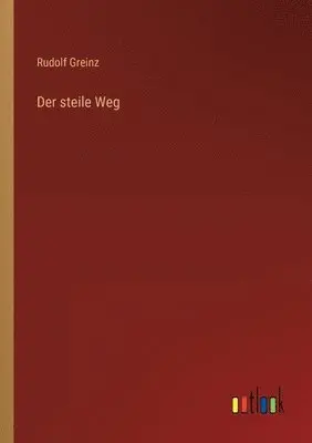 Rudolf Greinz - steile Weg, Häftad. Tillgänglighet: Lägg i varukorg