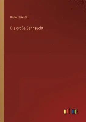 Rudolf Greinz - große Sehnsucht, Häftad. Tillgänglighet: Lägg i varukorg
