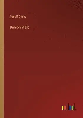 Rudolf Greinz - Dämon Weib, Häftad. Tillgänglighet: Lägg i varukorg