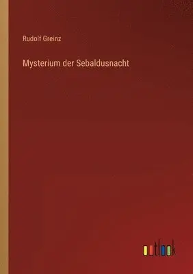 Rudolf Greinz - Mysterium der Sebaldusnacht, Häftad. Tillgänglighet: Lägg i varukorg