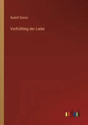 Rudolf Greinz - Vorfrühling der Liebe, Häftad. Tillgänglighet: Lägg i varukorg