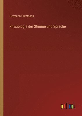 Physiologie der Stimme und Sprache