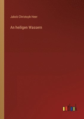 Jakob Christoph Heer - heiligen Wassern, Häftad
