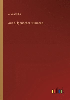 Aus bulgarischer Sturmzeit