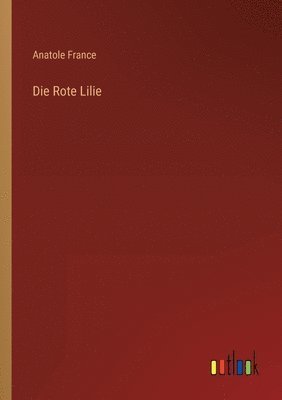Anatole France - Rote Lilie, Häftad