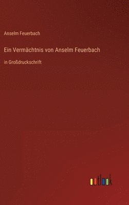 Anselm Feuerbach - Vermächtnis von Anselm Feuerbach, Inbunden. Tillgänglighet: Lägg i varukorg