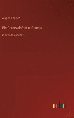 August Kopisch - Carnevalsfest auf Ischia, Inbunden