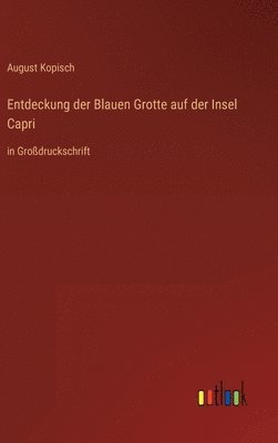 August Kopisch - Entdeckung der Blauen Grotte auf der Insel Capri, Inbunden